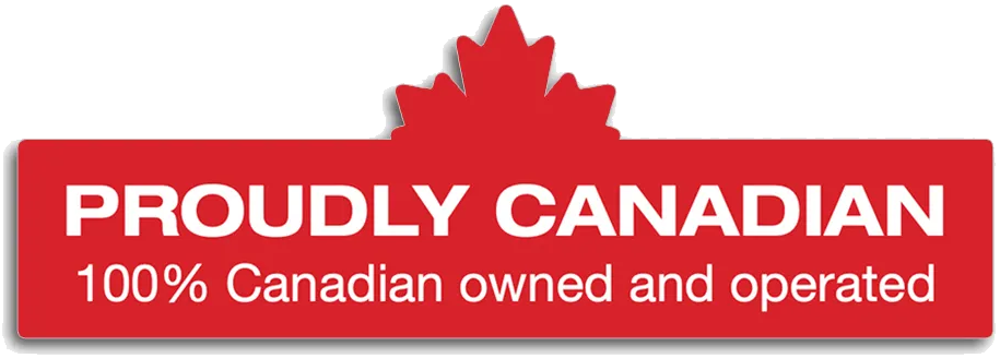 Proudly Canadian. 100% Canadian owned and operated.